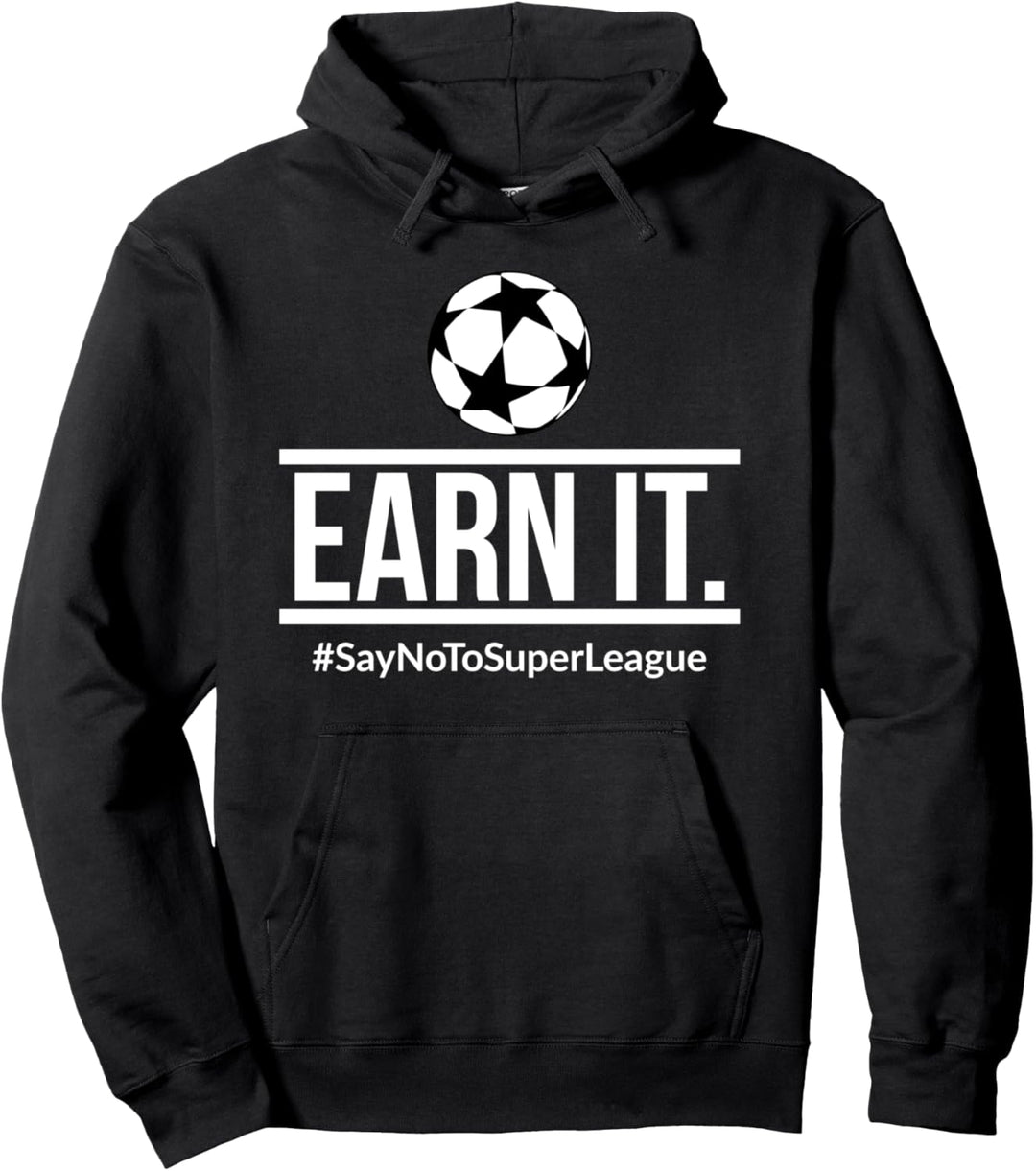 Earn It - Say No To Super League - Football Is For The Fans Pullover Hoodie