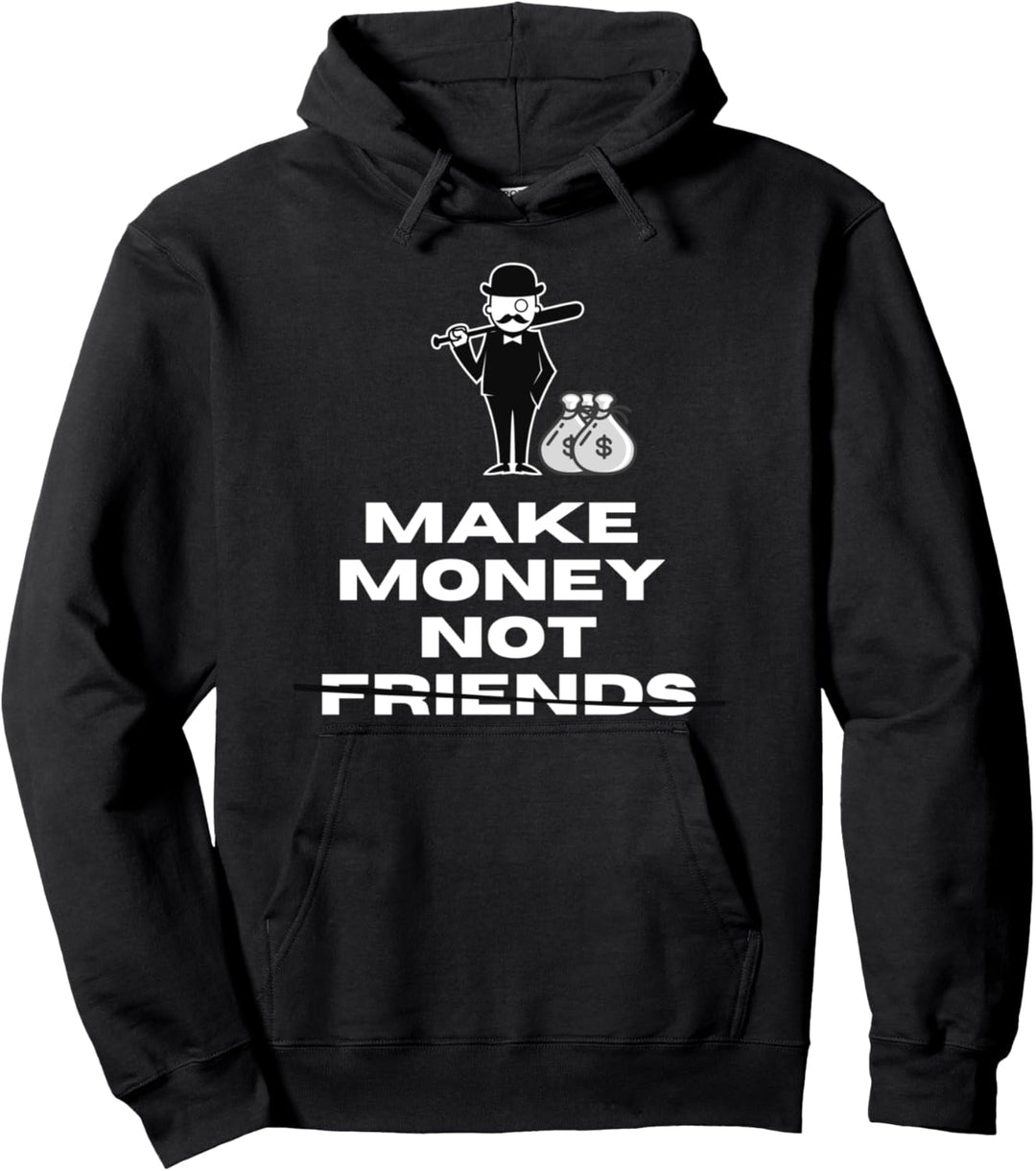 Make Money not friends Pullover Hoodie