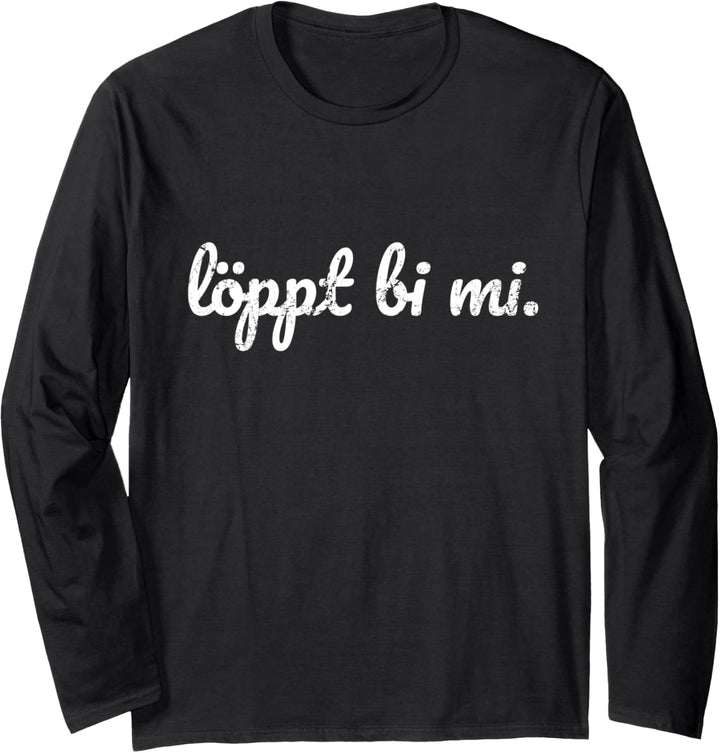 Norddeutschland plattdeutsch schnacken löppt bi mi Geschenk Langarmshirt