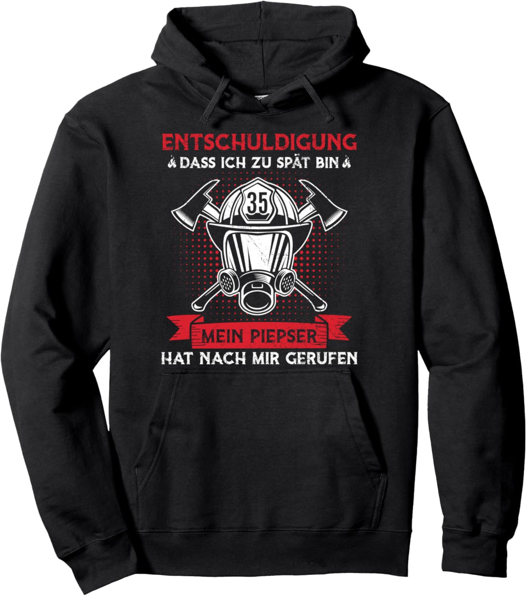 Feuerwehr Entschuldigung Dass Ich Zu Spät Bin Feuerwehrmann Pullover Hoodie