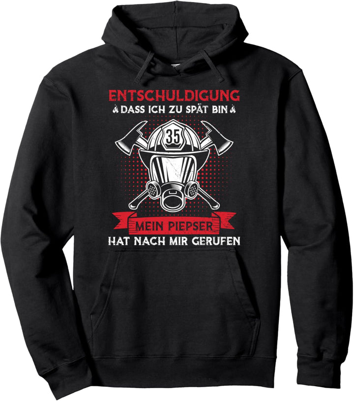 Feuerwehr Entschuldigung Dass Ich Zu Spät Bin Feuerwehrmann Pullover Hoodie