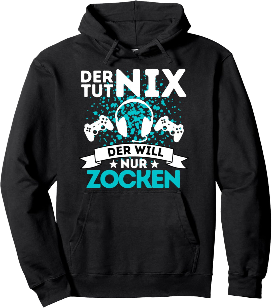 ZOCKER & GAMER SPRUCH - DER TUT NIX - DER WILL NUR ZOCKEN Pullover Hoodie