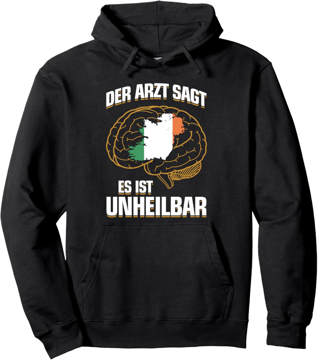 ...es ist unheilbar - Ire Ireland Irin Irland Pullover Hoodie