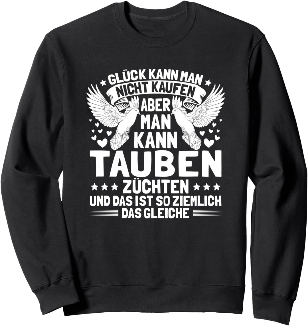 Brieftaubenzüchter Glück Kann Man Nicht Kaufen Taubenzüchter Sweatshirt