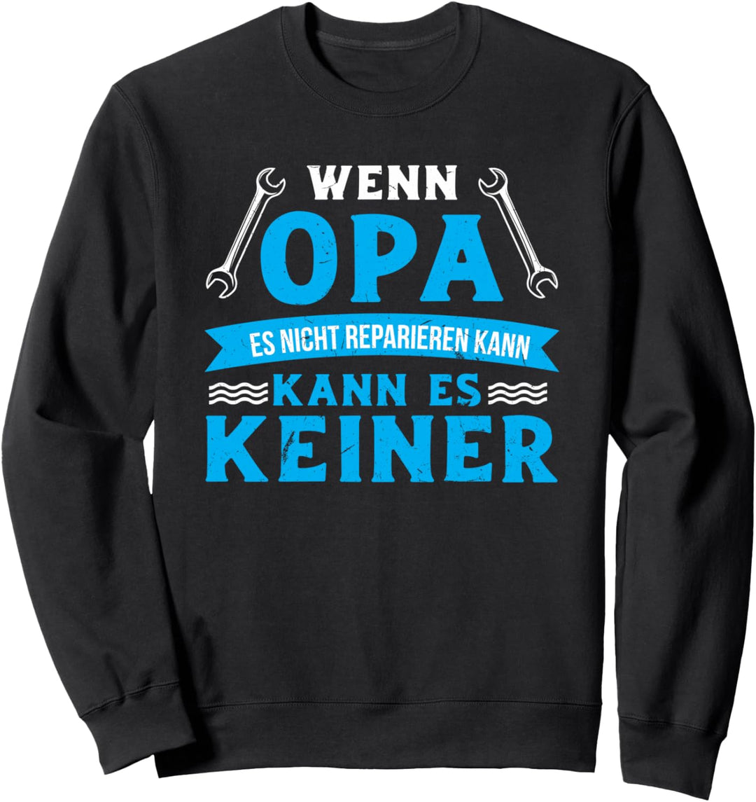 Wenn Opa es nicht reparieren kann, kann es keiner | Opa Sweatshirt