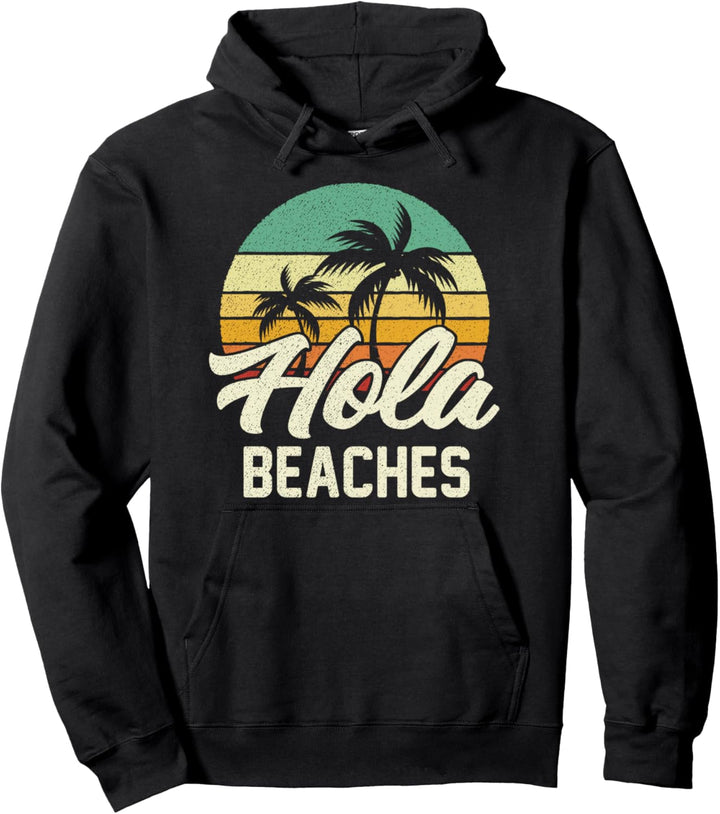 Funny Beach Shirt Hola Beaches Summer Trip Family Vacation Pullover Hoodie