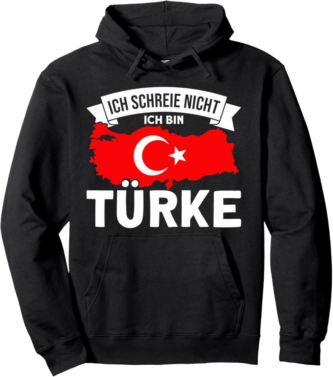 Türkische Flagge Ich Schreie Nicht Ich Bin Türke Pullover Hoodie