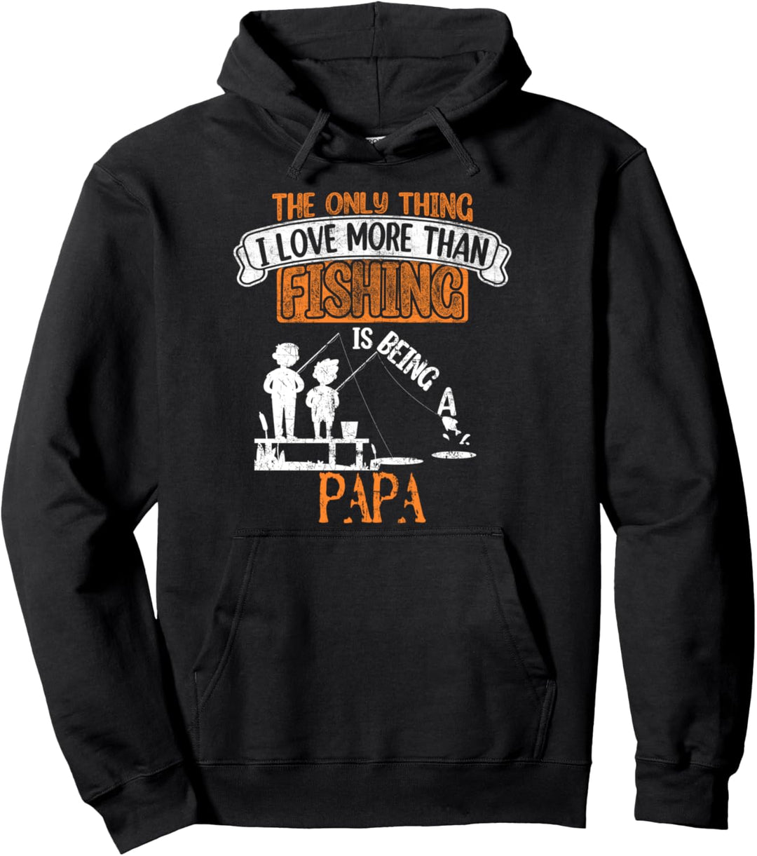 The only thing I love more than fishing is being a Papa Pullover Hoodie