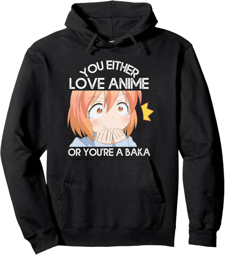 Anime Nette Grosse Augen Japanisch Sie Entweder Liebe Anime Baka Pullover Hoodie