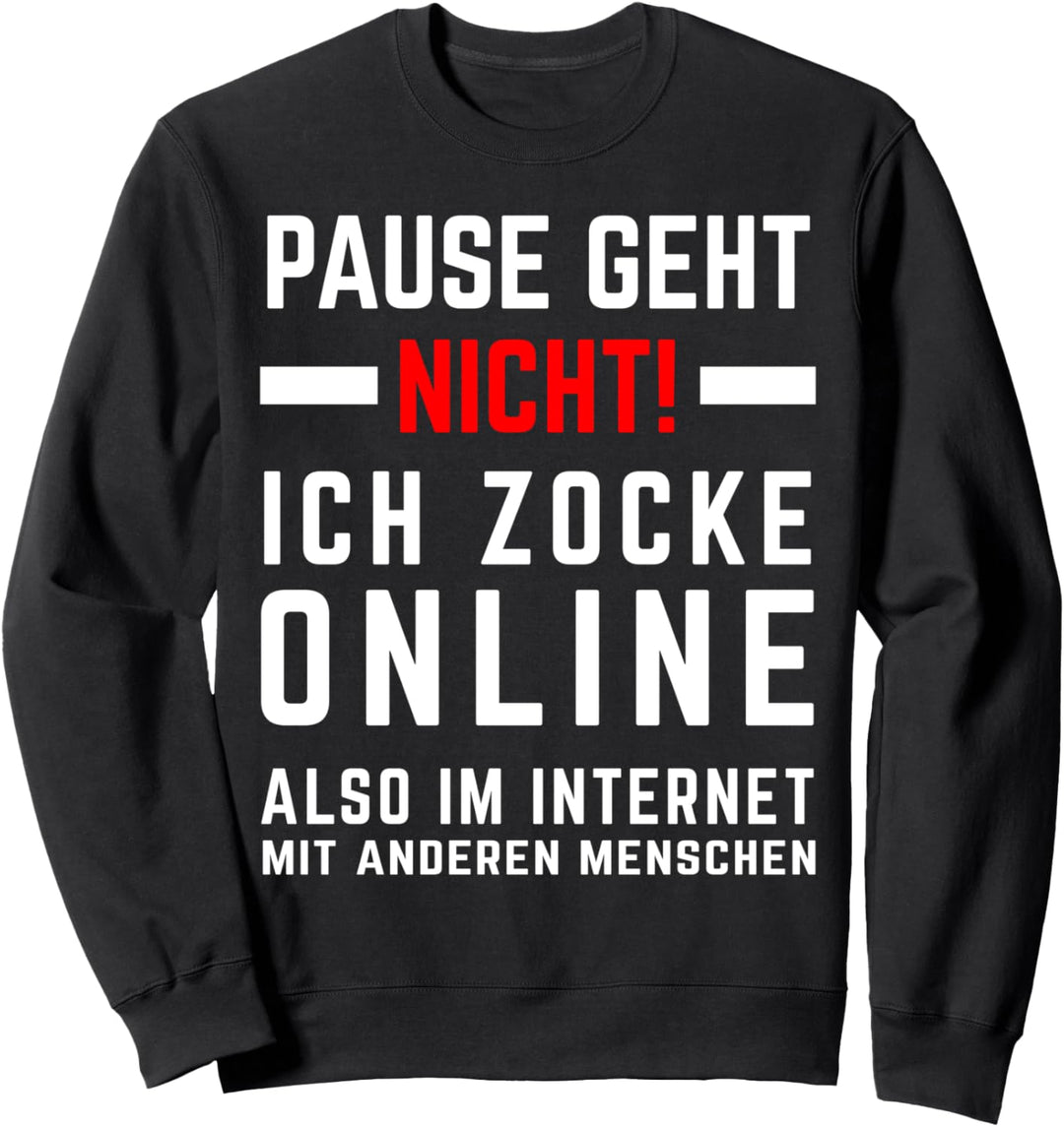 Pause geht nicht! Ich zocke online! Witziges Gamer Sweatshirt