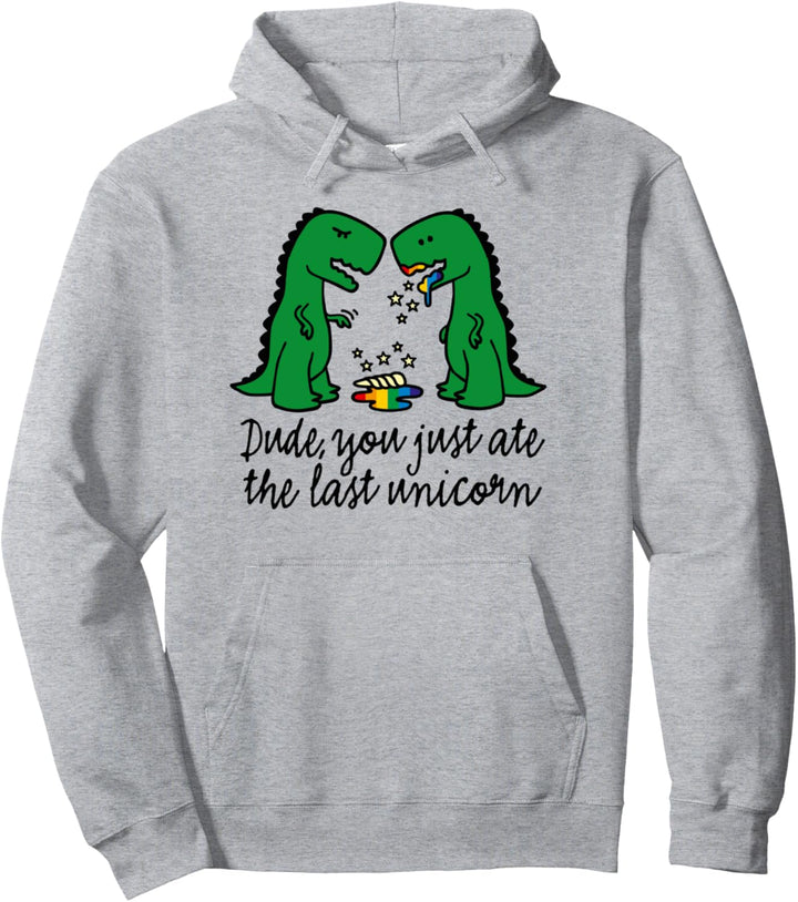 Lustig Did you just ate the last unicorn T-rex Dinosaurier Pullover Hoodie