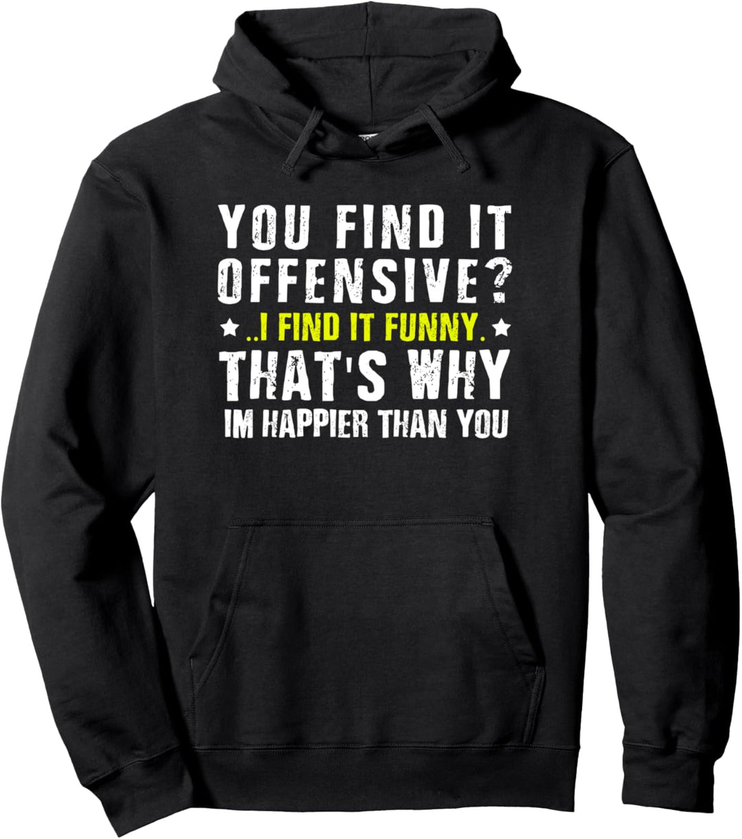 Du findest es beleidigend, ich finde es lustig Design Pullover Hoodie