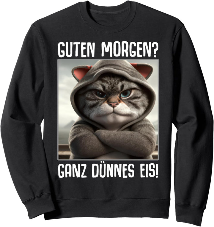 Guten Morgen Ganz dünnes Eis Kaffee Spruch Lustige Geschenke Sweatshirt