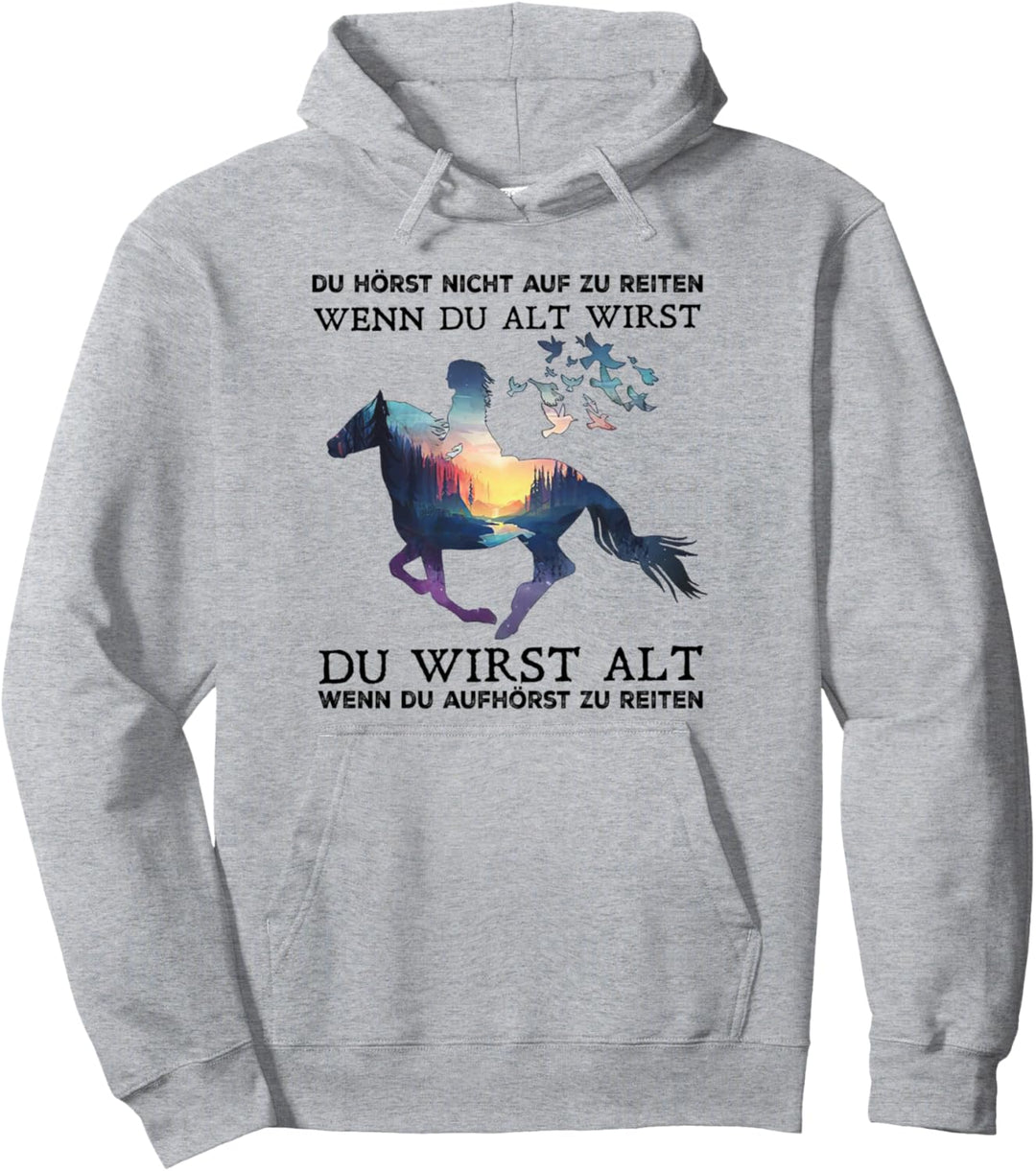 Du Alt Wirst Du Wirst Alt Wenn Du Aufhorst Zu Reiten Pferd Pullover Hoodie