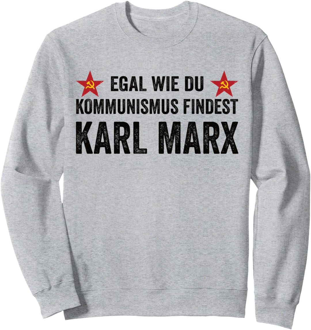 Kommunismus Egal Wie Du Kommunismus Findest Karl Marx Sweatshirt