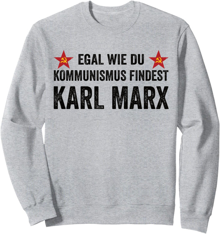 Kommunismus Egal Wie Du Kommunismus Findest Karl Marx Sweatshirt