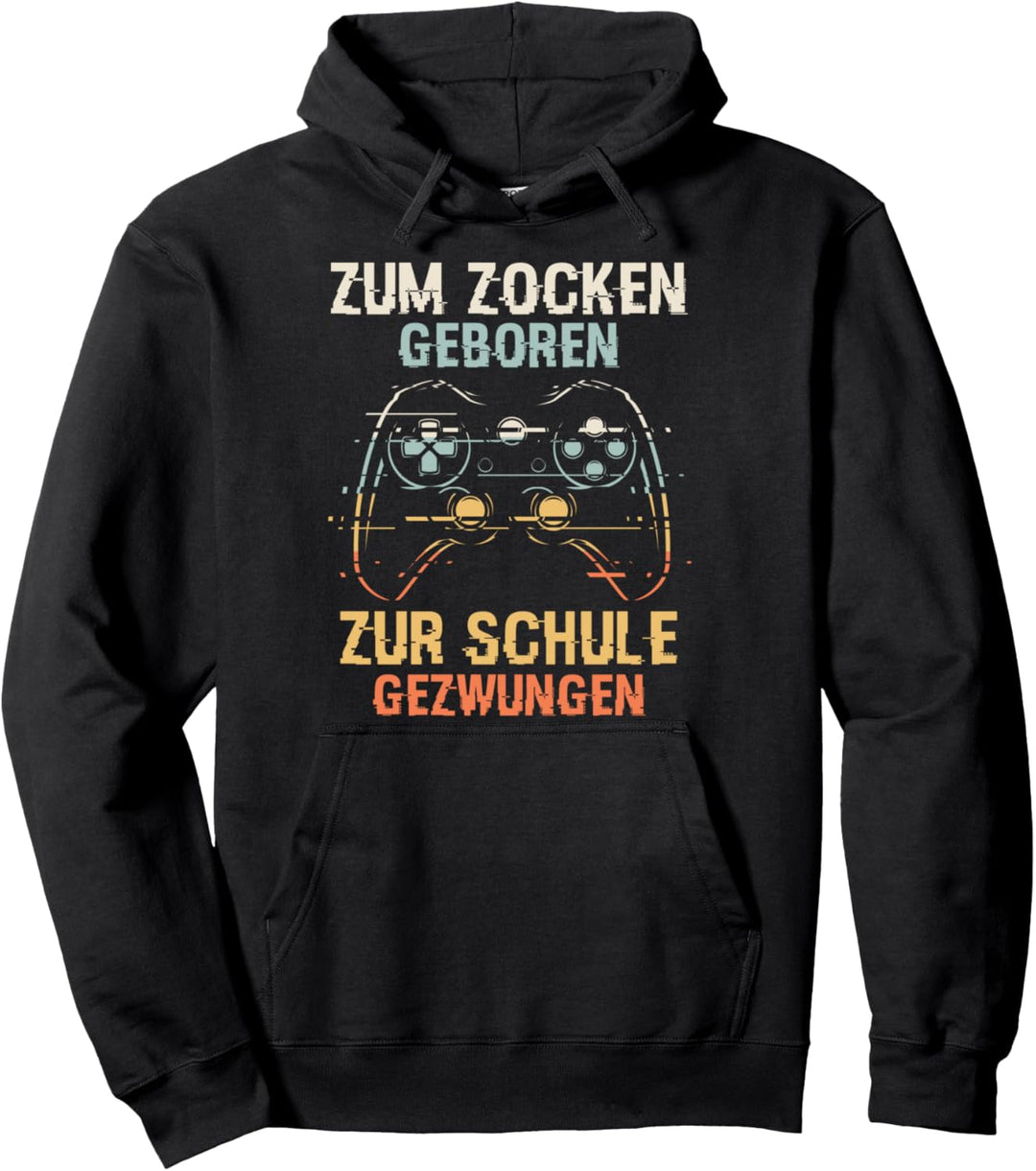 Zum Zocken geboren Zur Schule gezwungen Gamer Zocker Pullover Hoodie