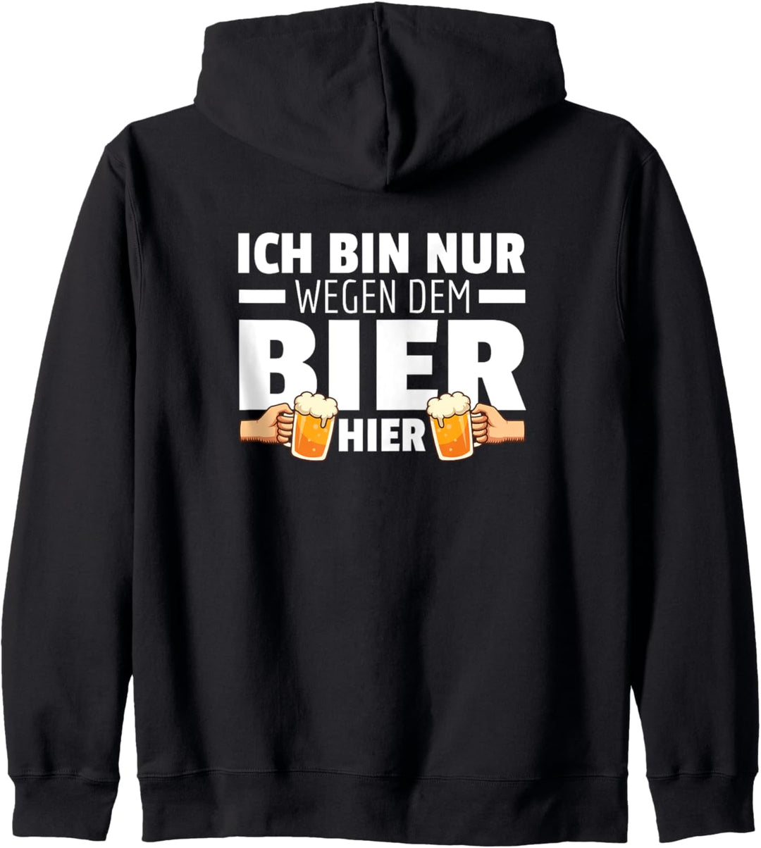 Ich Bin Nur Wegen Dem Bier Hier Sprüche Saufen Trinken Kapuzenjacke