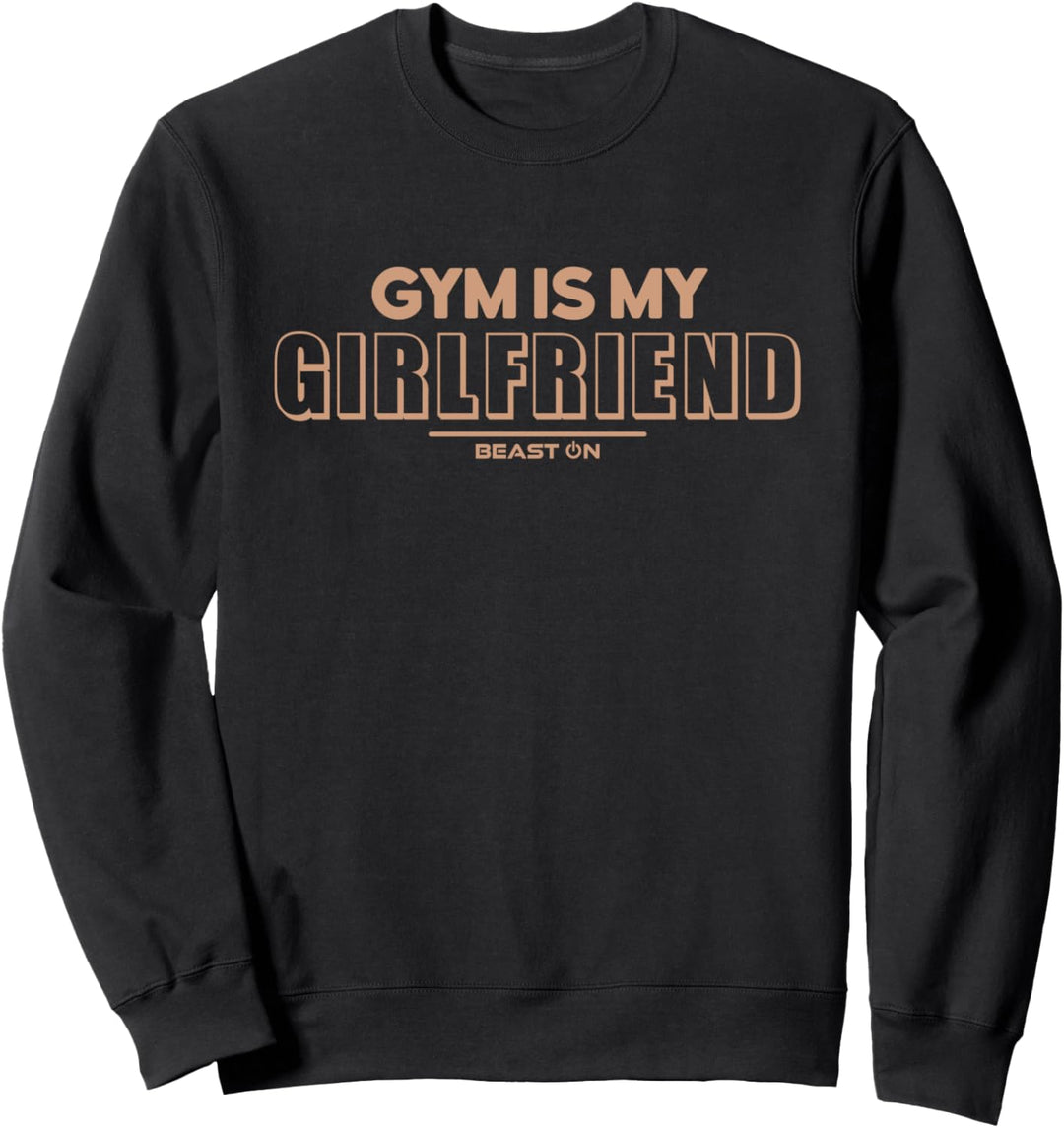 Gym is my Girlfriend Lustige Gym Fitness Motivation Sprüche Sweatshirt