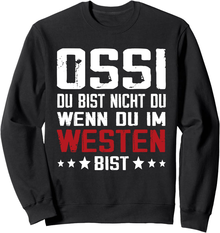 Du bist nicht du Ossi Spruch Ostdeutschland Ostdeutscher Sweatshirt