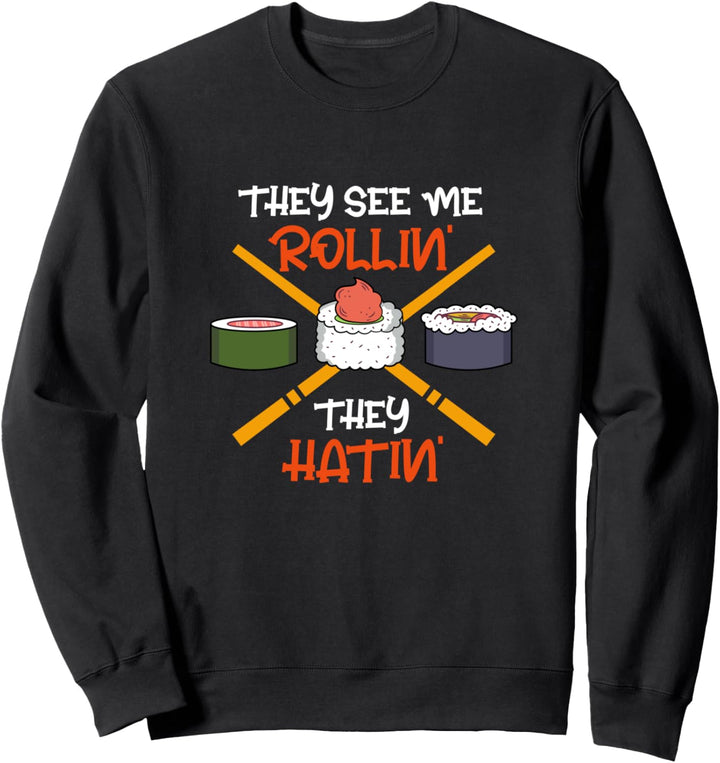 They See Me Rollin They Hatin Japanische Sushi-Rolle Sweatshirt