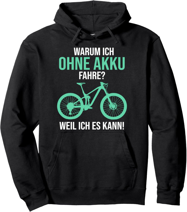 Warum Ich Ohne Akku Fahre Weil Ich Es Kann Pullover Hoodie