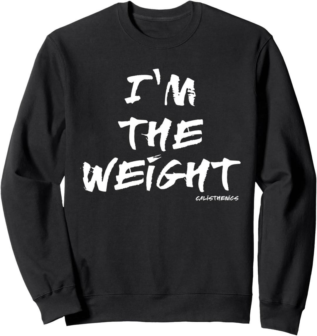 I´m the weight - Calisthenics Sweatshirt