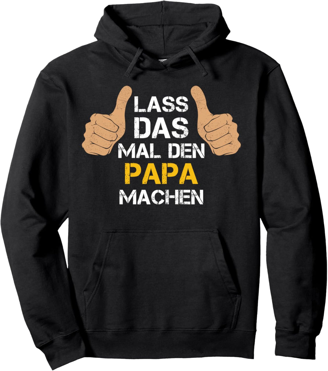 Lass das mal den Papa machen! Papa Sprüche Pullover Hoodie