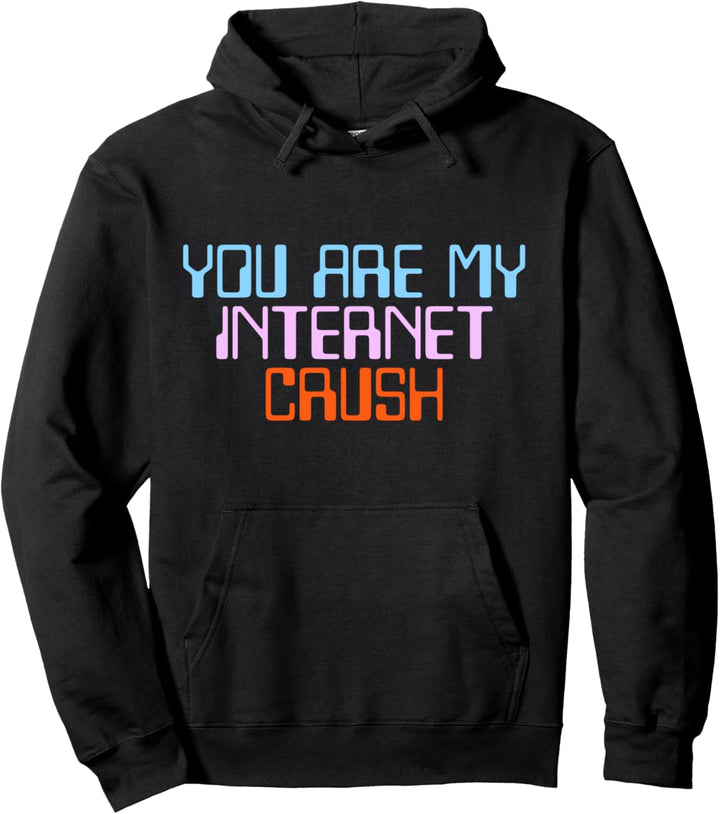 You Are My Internet Crush (Du Bist Meine Internet Liebe) Pullover Hoodie