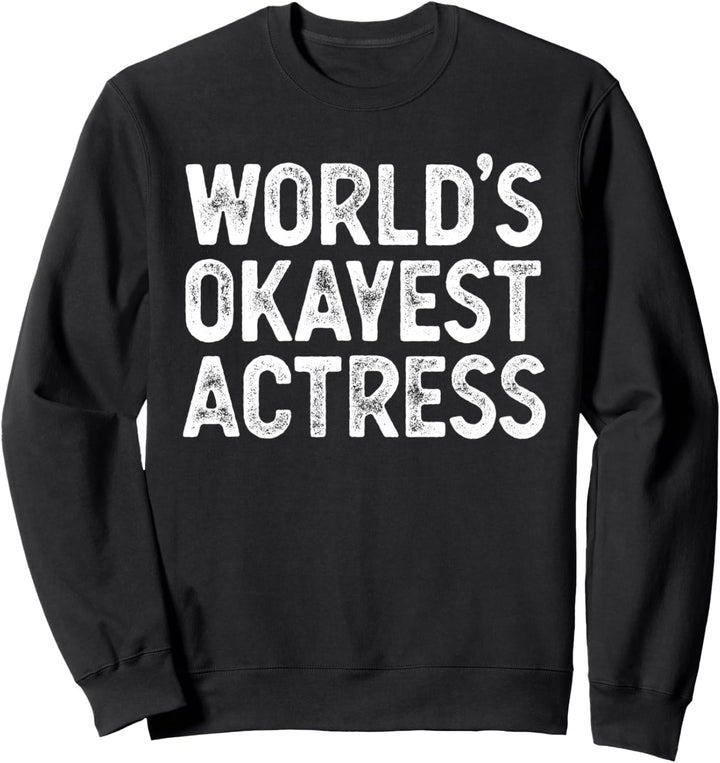Lustige Schauspielerin der Welt die okayste Sweatshirt