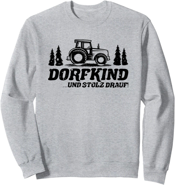Landwirt Dorfkind & Stolz drauf Dorfkinder Spruch Bauernhof Sweatshirt
