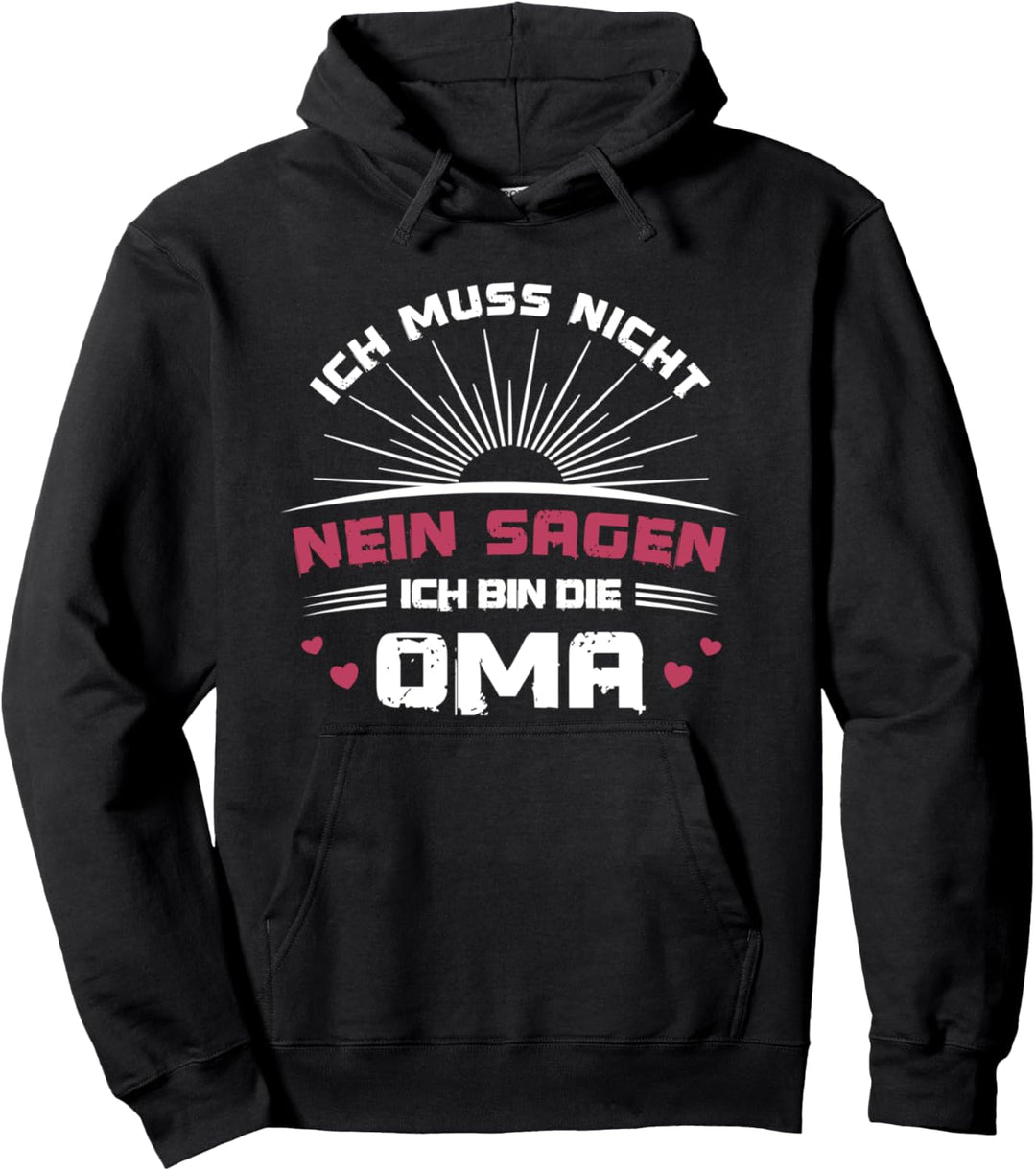 Ich Muss Nicht Nein Sagen Ich Bin Die Oma Lustig Spruch Oma Pullover Hoodie