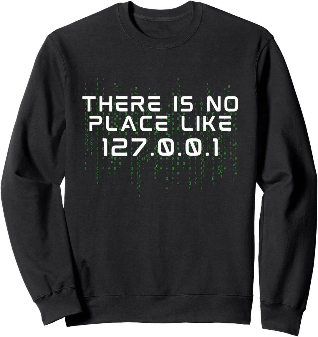 There Is No Place Like 127.0.0.1 - Lustiges Administrator IT Sweatshirt