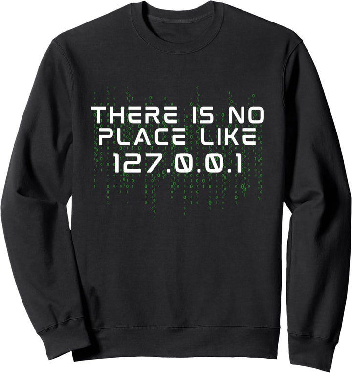 There Is No Place Like 127.0.0.1 - Lustiges Administrator IT Sweatshirt