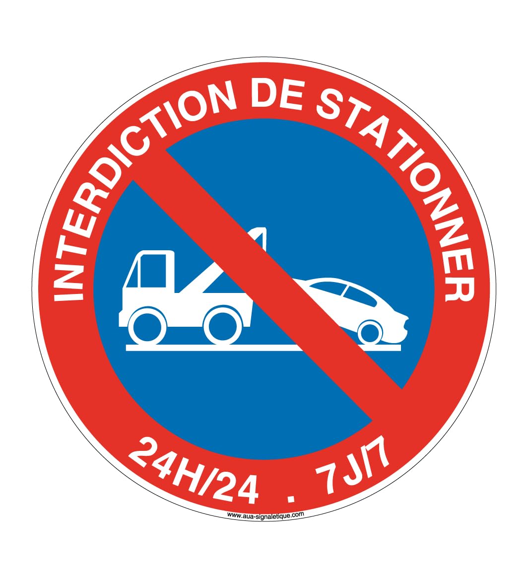 Aua Signaletique - Panneau Interdiction de Stationner 24H/24 Et 7J/7 - Ø 450 Mm, Pvc 1. 5 mm Ø 450 m