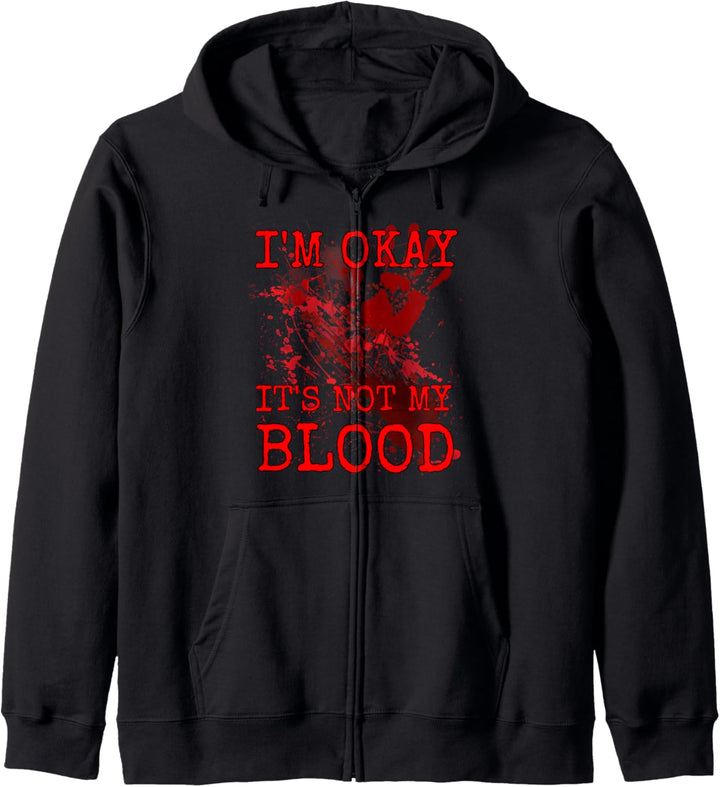 I'm Okay It's Not My Blood Lustiges Horror-Stil Halloween T-Shirt Kapuzenjacke
