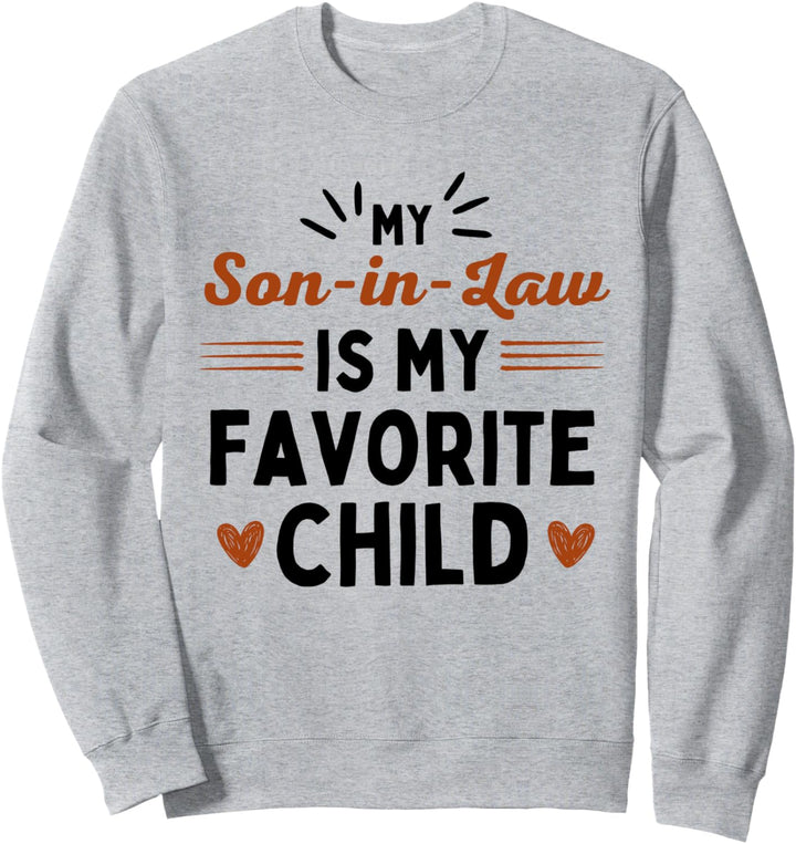 My Son In Law is my favorite child mother father in law Sweatshirt