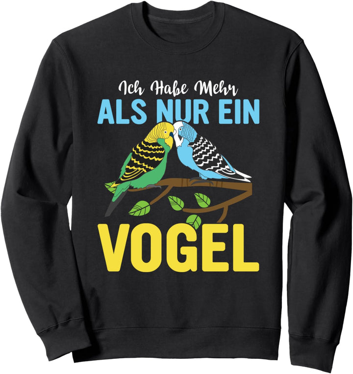 Ich habe mehr als einen Vogel, Wellensittich Sweatshirt
