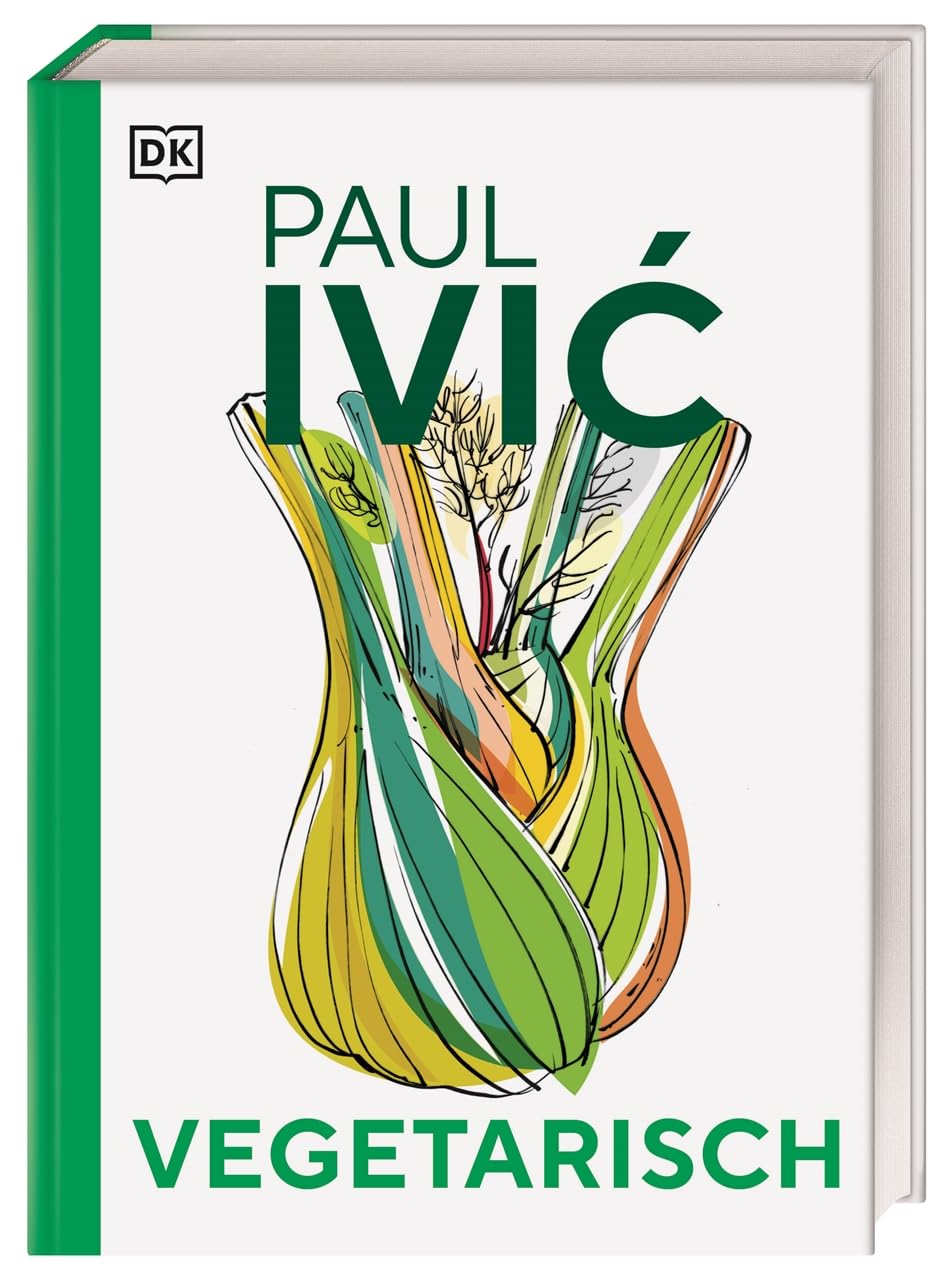 Vegetarisch: Das grosse Kochbuch von Sternekoch Paul Ivić mit Warenkunde, Profiwissen und 300 alltag