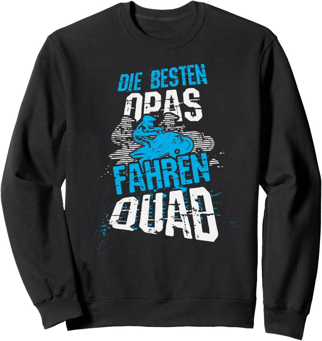 Die besten Opas fahren Quad, Lustiger Spruch,Quad-Bike Motiv Sweatshirt