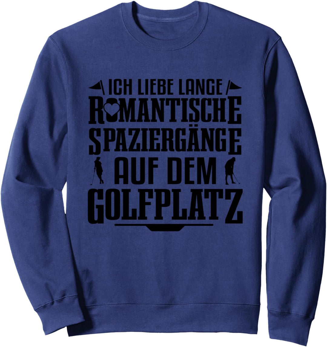 Golf Golfer Romantische Spaziergänge Golfplatz Golfspieler Sweatshirt