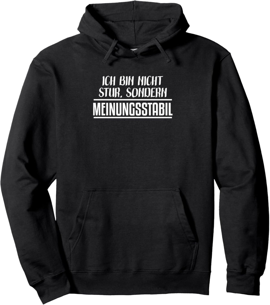 ich bin nicht stur nur Meinungsstabil Pullover Hoodie