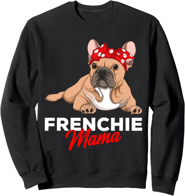 Französische Bulldogge Frauchen Frenchie Mama Geschenkidee Sweatshirt