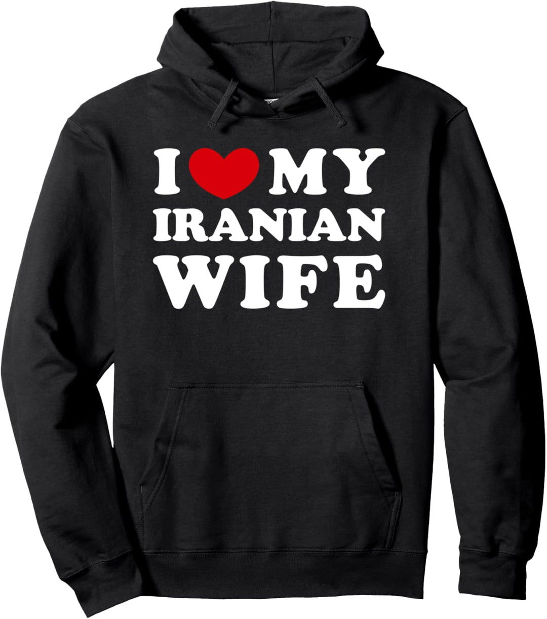 I Love My Iranian Wife, Ich liebe meine iranische Frau Pullover Hoodie