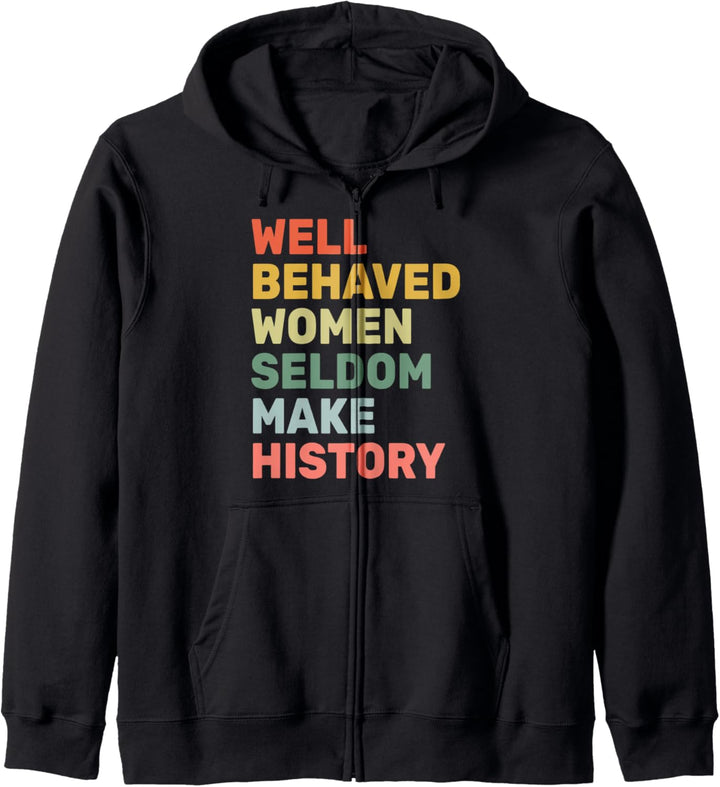 Women - Well Behaved Women Seldom Make History - Feminism - Kapuzenjacke