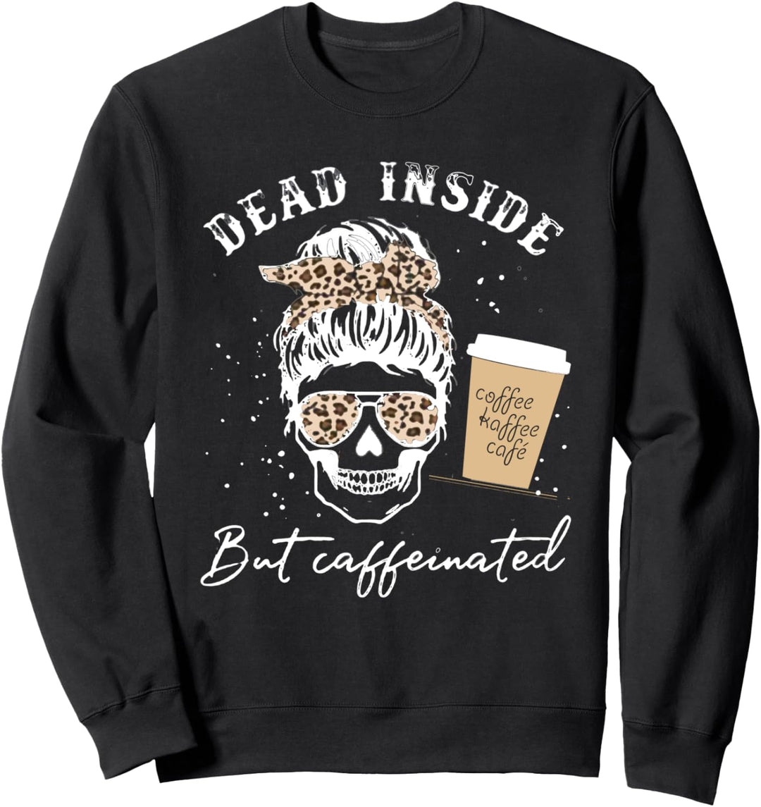 Skull Dead Inside But Caffeinated Skeleton Messy Bun Leopard Sweatshirt