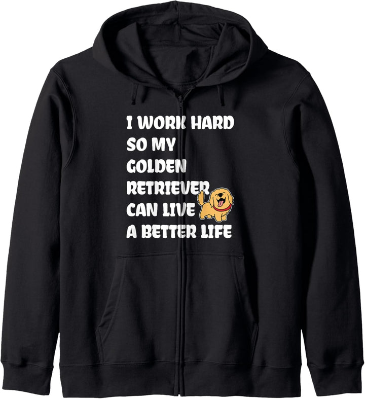 I Work Hard So My Golden Retriever Can Live A Better Life Kapuzenjacke