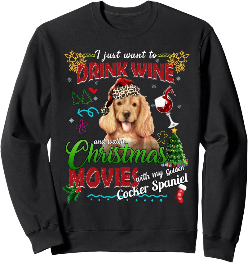 Drink Wine Watch Christmas Movies With My Cocker Spaniel Dog Sweatshirt