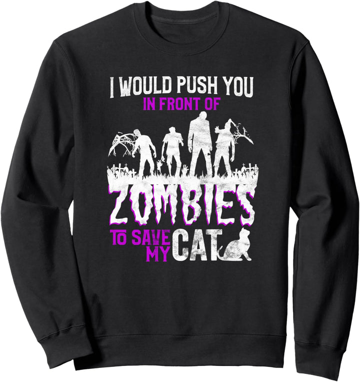 Ich würde dich vor Zombies schieben, um meine Katze zu Sweatshirt