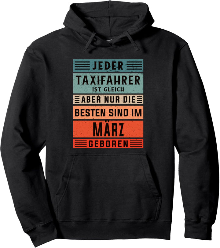 Taxi-Fahrer Geburtstag März geboren Taxifahrer Pullover Hoodie